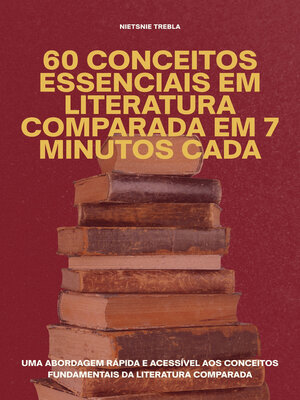 cover image of 60 Conceitos Essenciais em Literatura Comparada em 7 Minutos Cada